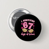 I Survived 67 Days Of School Funny 67 Teachers Stu Button (Vorne & Hinten)