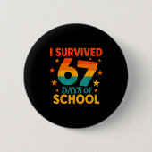 I Survived 67 Days Of School Funny 67 Teachers Stu Button (Vorderseite)
