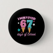 I Survived 67 Days Of School Funny 67 Teachers Stu Button (Vorderseite)