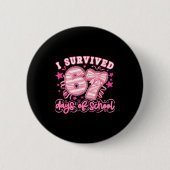 I Survived 67 Days Of School Funny 67 Teachers Stu Button (Vorderseite)