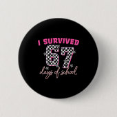 I Survived 67 Days Of School Funny 67 Teachers Stu Button (Vorderseite)