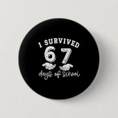 I Survived 67 Days Of School Funny 67 Teachers Stu Button (Vorderseite)