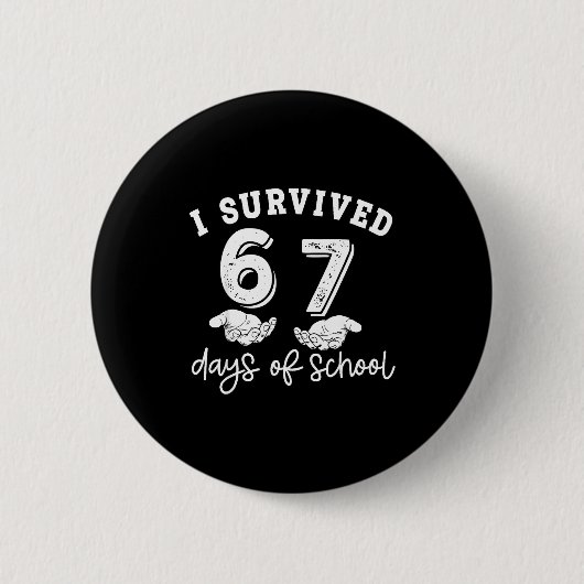 I Survived 67 Days Of School Funny 67 Teachers Stu Button (Vorderseite)