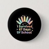 I Survived 67 Days Of School Funny 67 Teachers Stu Button (Vorderseite)