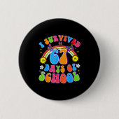 I Survived 67 Days Of School Funny 67 Teachers Stu Button (Vorderseite)