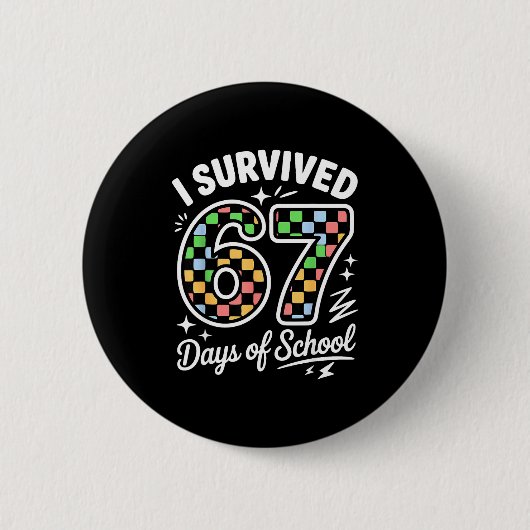 I Survived 67 Days Of School Funny 67 Teachers Stu Button (Vorderseite)