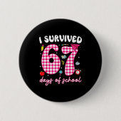 I Survived 67 Days Of School Funny 67 Teachers Stu Button (Vorderseite)