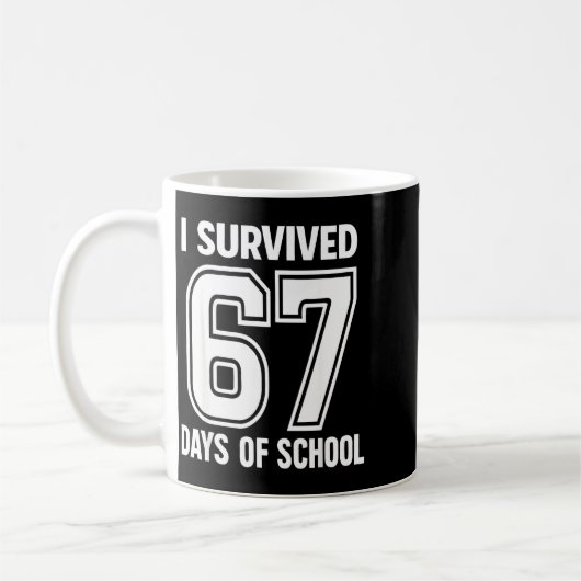 I Survived 67 Days Of School Funny 67 Teachers Stu Kaffeetasse (Links)