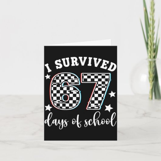 I Survived 67 Days Of School Funny 67 Teachers Stu Karte (Vorderseite)