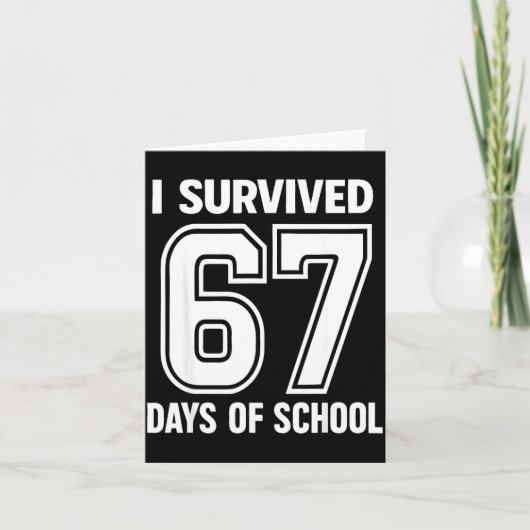I Survived 67 Days Of School Funny 67 Teachers Stu Karte (Vorderseite)