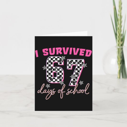 I Survived 67 Days Of School Funny 67 Teachers Stu Karte (Vorderseite)