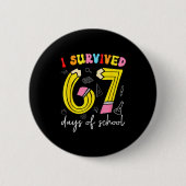 I Survived 67 Days Of School Funny 6 7 Meme Teache Button (Vorderseite)