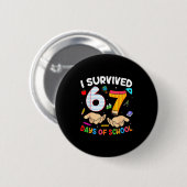 I Survived 67 Days Of School Funny 6 7 Meme Teache Button (Vorne & Hinten)