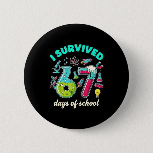 I Survived 67 Days Of School Funny 6 7 Stem Teache Button (Vorderseite)