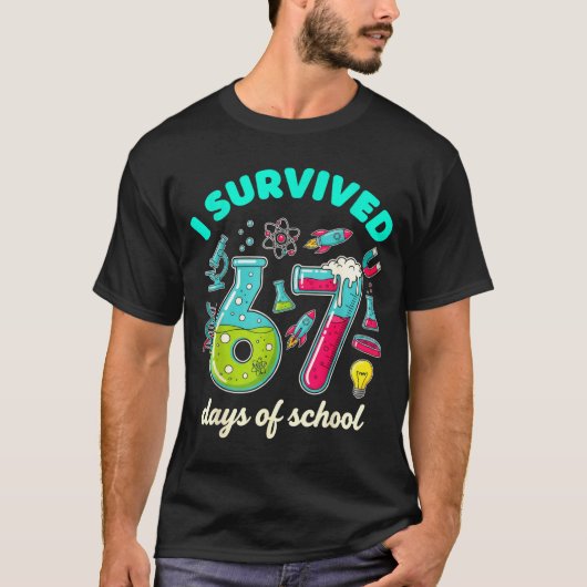 I Survived 67 Days Of School Funny 6 7 Stem Teache T-Shirt (Vorderseite)