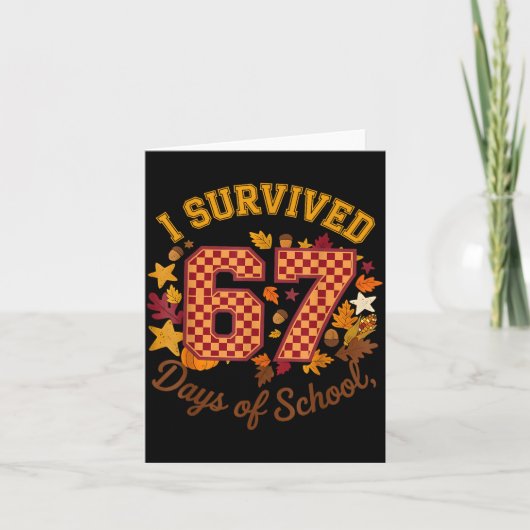 I Survived 67 Days Of School Funny 6 7 Teachers Th Karte (Vorderseite)