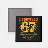 I Survived 67 Days Of School Funny 6 7 Teachers Th Magnet (Vorderseite/Rückseite)