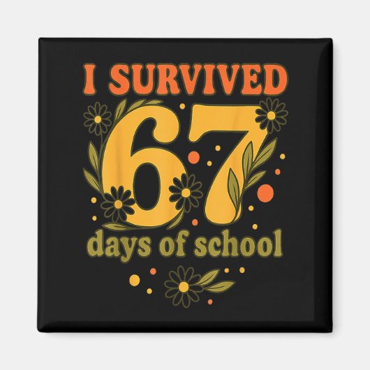 I Survived 67 Days Of School Funny 6 7 Teachers Th Magnet (Vorne)