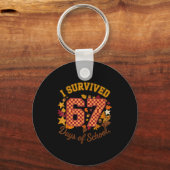 I Survived 67 Days Of School Funny 6 7 Teachers Th Schlüsselanhänger (Vorderseite)