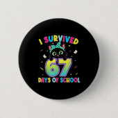 I Survived 67 Days Of School Funny Cat Six Seven M Button (Vorderseite)