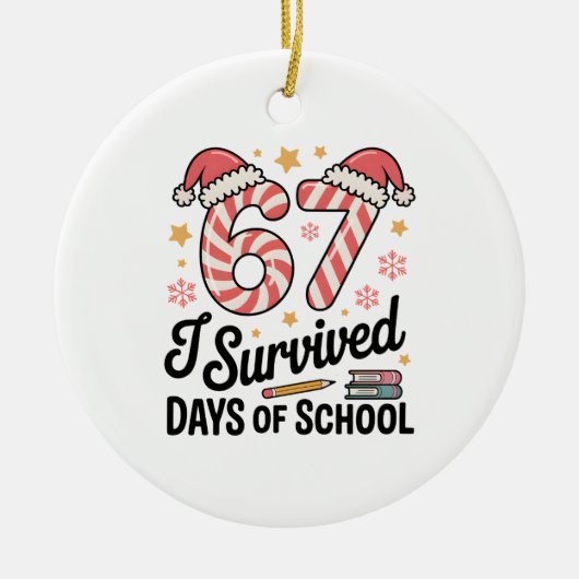 I Survived 67 Days of School Funny Christmas   Keramik Ornament (Vorne)