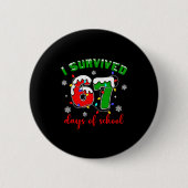 I Survived 67 Days Of School Funny Christmas Teach Button (Vorderseite)
