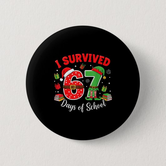 I Survived 67 Days Of School Funny Christmas Teach Button (Vorderseite)