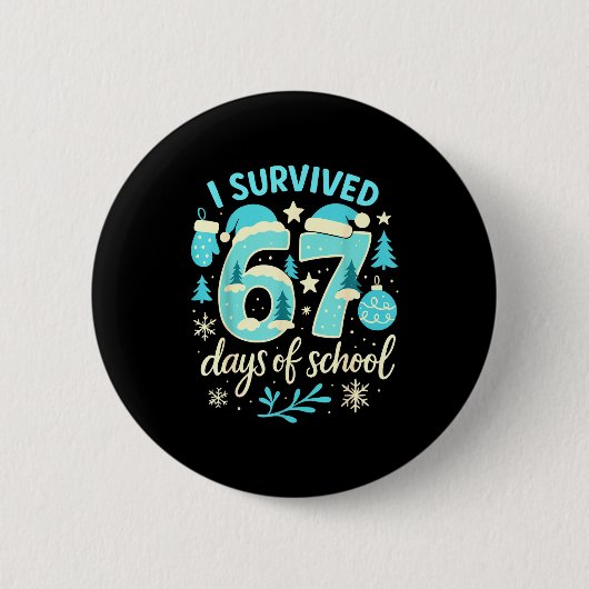 I Survived 67 Days Of School Funny Christmas Teach Button (Vorderseite)