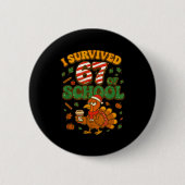 I Survived 67 Days Of School Funny Christmas Turke Button (Vorderseite)