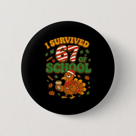 I Survived 67 Days Of School Funny Christmas Turke Button (Vorderseite)