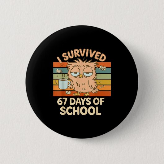 I Survived 67 Days Of School Funny Coffee Owl Scho Button (Vorderseite)