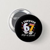 I Survived 67 Days Of School Funny Cool Meme Stude Button (Vorne & Hinten)