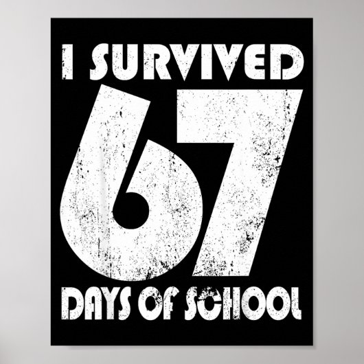 I Survived 67 Days Of School Funny Meme 67 Teacher Poster (Vorne)