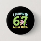 I Survived 67 Days Of School Funny Meme Student Te Button (Vorderseite)