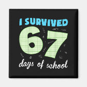 I Survived 67 Days Of School Funny Meme Student Te Magnet (Vorne)