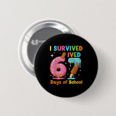 I Survived 67 Days Of School Funny Meme Teacher St Button (Vorne & Hinten)