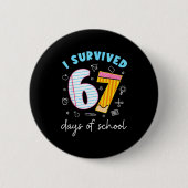 I Survived 67 Days Of School Funny Meme Teacher St Button (Vorderseite)