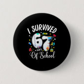 I Survived 67 Days Of School Funny Meme Teacher St Button (Vorderseite)