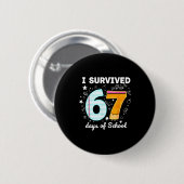 I Survived 67 Days Of School Funny Meme Teacher St Button (Vorne & Hinten)