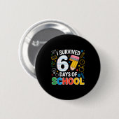 I Survived 67 Days Of School Funny Meme Teacher St Button (Vorne & Hinten)