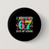 I Survived 67 Days Of School Funny Meme Teacher St Button (Vorderseite)