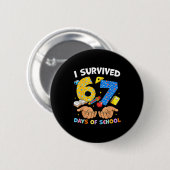I Survived 67 Days Of School Funny Meme Teacher St Button (Vorne & Hinten)
