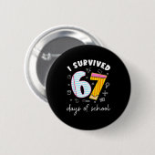 I Survived 67 Days Of School Funny Meme Teacher St Button (Vorne & Hinten)