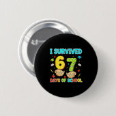I Survived 67 Days Of School Funny Meme Teacher St Button (Vorne & Hinten)