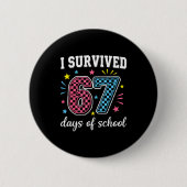 I Survived 67 Days Of School Funny Meme Teacher St Button (Vorderseite)