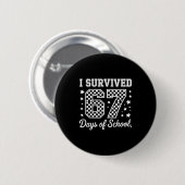 I Survived 67 Days Of School Funny Meme Teacher St Button (Vorne & Hinten)