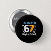 I Survived 67 Days Of School Funny Meme Teacher St Button (Vorne & Hinten)