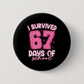 I Survived 67 Days Of School Funny Meme Teacher St Button (Vorderseite)