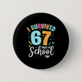 I Survived 67 Days Of School Funny Meme Teachers S Button (Vorderseite)