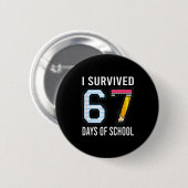 I Survived 67 Days Of School Funny Six Seven 6 7 M Button (Vorne & Hinten)